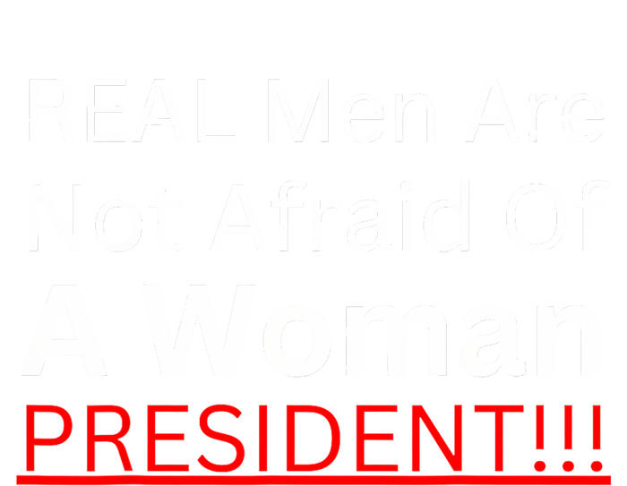 Real Are Not Afraid Of A Woman President Kids T-Shirt