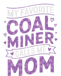 My Favorite Coal Miner Calls Me Mom For Coal Miner Mom T-Shirt