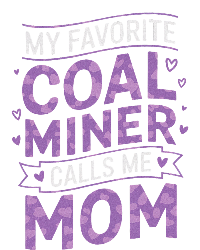 My Favorite Coal Miner Calls Me Mom For Coal Miner Mom T-Shirt