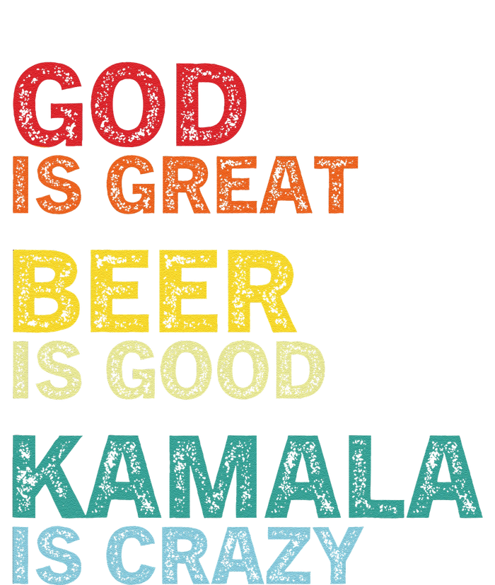 God Is Great Beer Is Good And Kamala Are Crazy Funny Trump Sweatshirt