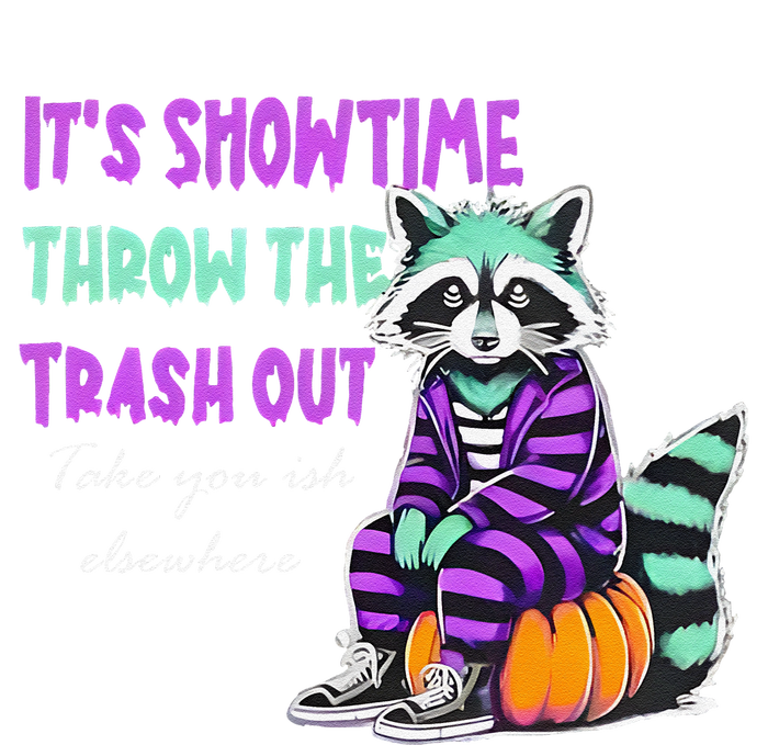 It’S Showtime Throw The Trash Out Take Your Ish Elsewhere T-Shirt