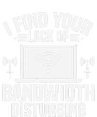 I Find Your Lack Of Bandwidth Disturbing. Network Admin T-Shirt