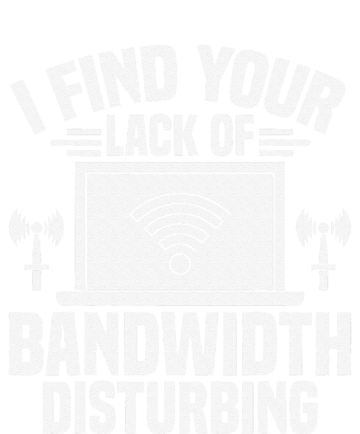 I Find Your Lack Of Bandwidth Disturbing. Network Admin T-Shirt