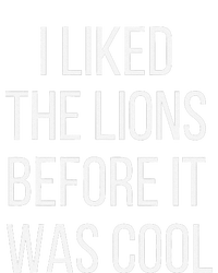 I Liked The Lions Before It Was Cool Womens Cotton Relaxed Long Sleeve T-Shirt