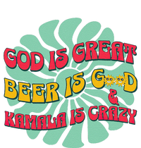 God Is Great Beer Is Good And Kamala Are Crazy Funny Trump T-Shirt