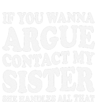 If You Wanna Argue Contact My Sister Humorous Family Women's T-Shirt