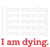 I Love Running I Am Dying Funny Running Marathon Tall T-Shirt