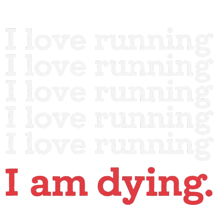 I Love Running I Am Dying Funny Running Marathon Tall T-Shirt