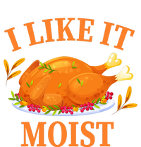 I Like It Moist Thanksgiving Costume Turkey Day T-Shirt