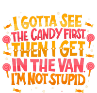 I Gotta See The Candy First. IM Not Stupid Creepy Adult T-Shirt