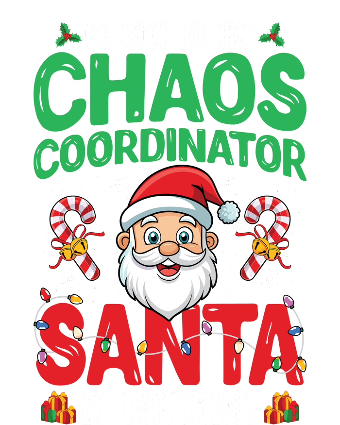 Be Nice To Chaos Coordinator Santa Is Watching Christmas T-Shirt