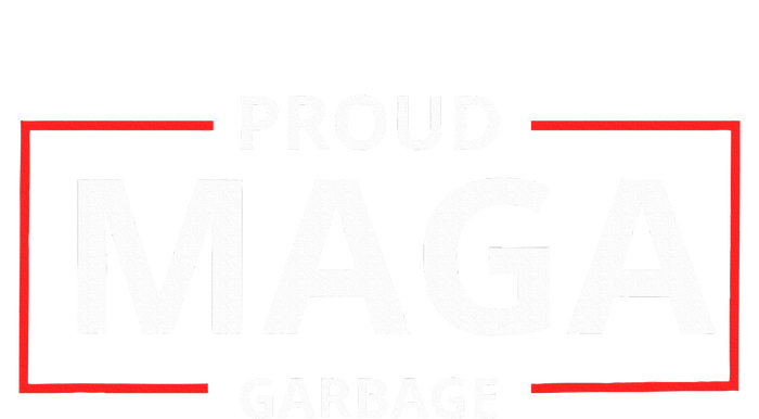 Proud Maga Garbage Proud To Be Garbage Trump Supporters T-Shirt