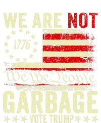 We Are Not Garbage Votetrump 2024 Trump Supporter Garbage T-Shirt