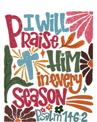 Christian Thanksgiving I Will Praise Him In Every Season T-Shirt