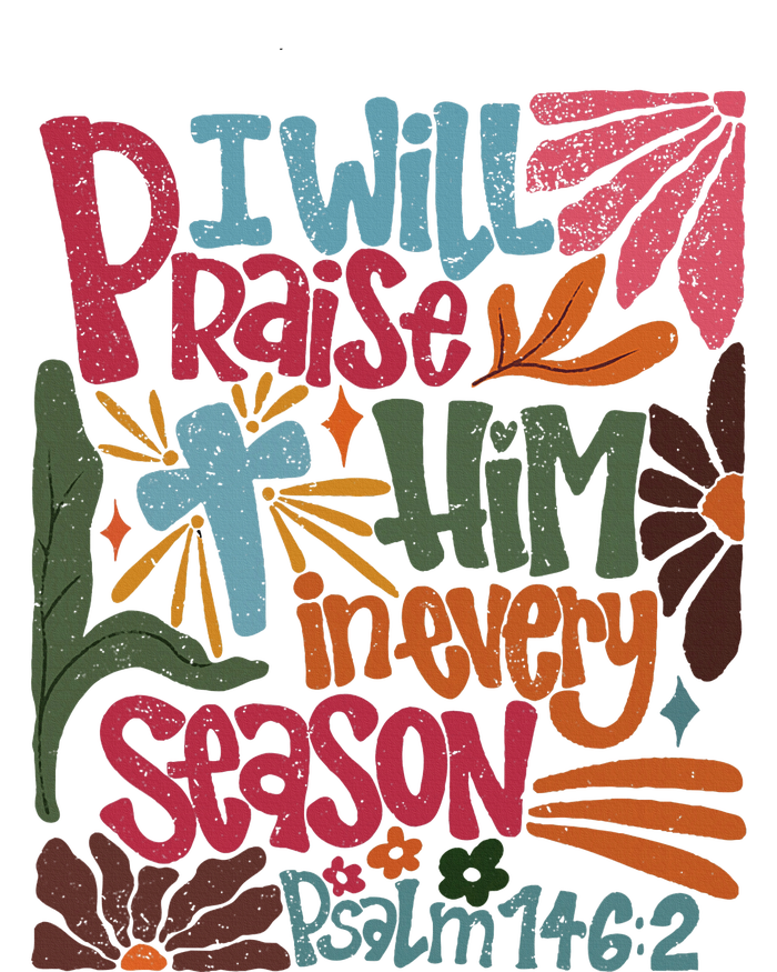 Christian Thanksgiving I Will Praise Him In Every Season T-Shirt