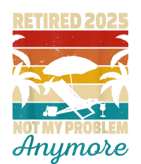 Retired 2025 Not My Problem Anymore T-Shirt