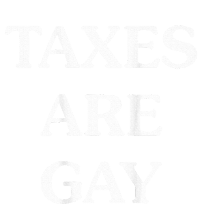 Taxes Are Gay Tall Sweatshirt