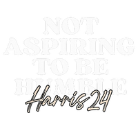 Not Aspiring To Be Humble Kamala Harris Feminist Message T-Shirt