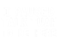 I Paused Talk Tuah To Be Here Funny Sarcastic Saying Sweatshirt Cinch Pack Bag