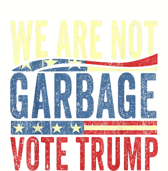 We Are Not Garbage Vote Trump For President 2024 Trump Vance Flexfit Unipanel Trucker Cap