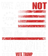 We Are Not Garbage Vote Trump Tall Sweatshirt