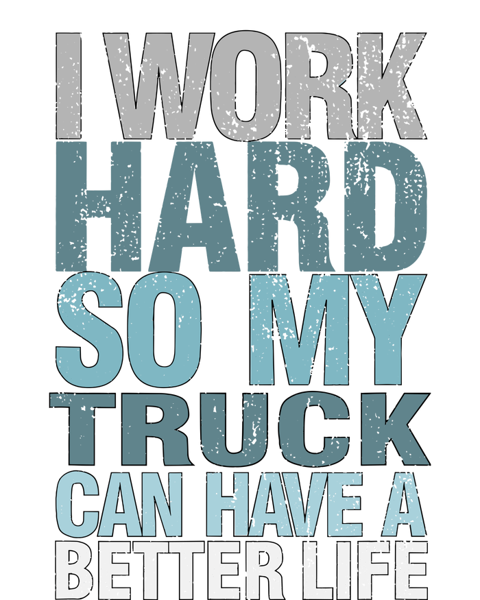 Funny I Work Hard So My Truck Can Have A Better Life Performance Fleece Hoodie