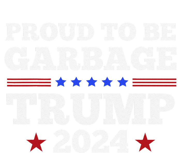 Trump 2024 Proud To Be Garbage Presidential Election Gift Womens California Wash Sweatshirt