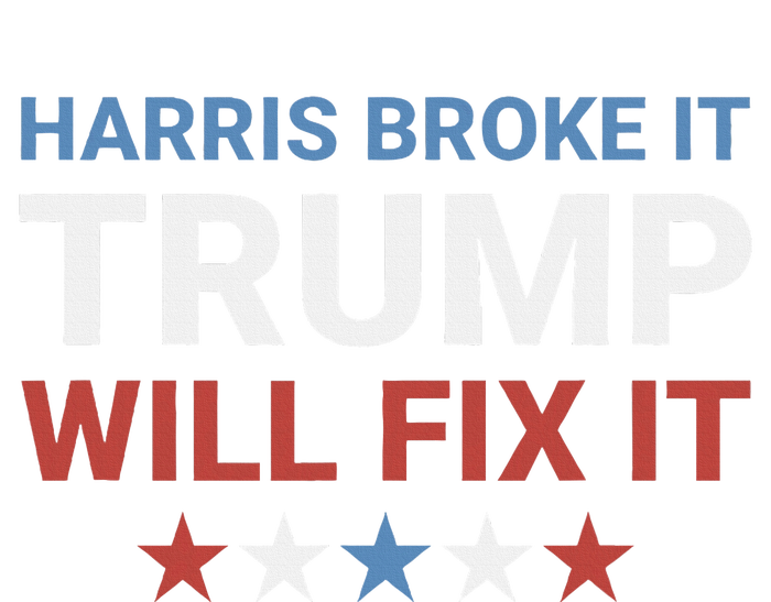 Harris Broke It Trump Will Fix It Kamala Broke It Trump 2024 T-Shirt