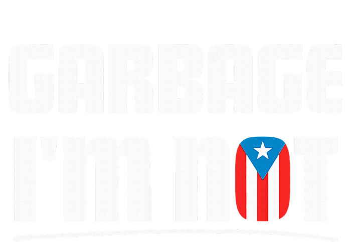 Garbage IM Not Puerto Rico Flag Boricua T-Shirt