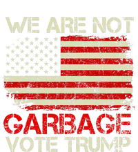 We Are Not Garbage Votetrump 2024 Trump Supporter Garbage T-Shirt