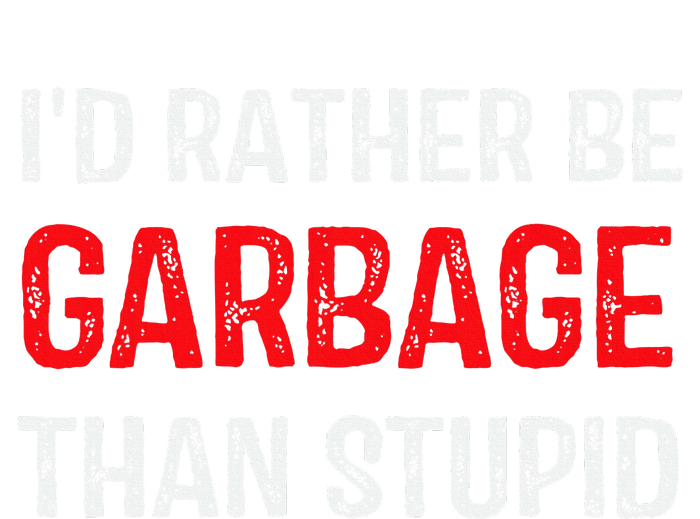 ID Rather Be Garbage Than Stupid Funny Trump Supporters Women's Strappy Tank