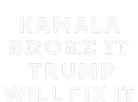 Kamala Harris Broke It Trump Will Fix It T-Shirt