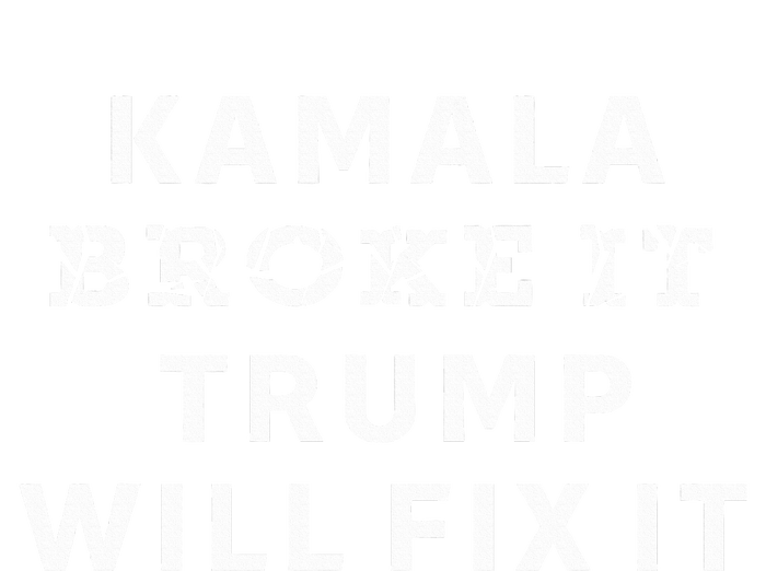 Kamala Harris Broke It Trump Will Fix It T-Shirt