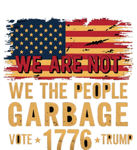 We Are Not Garbage Votetrump 2024 Trump Supporter Garbage Snapback Five-Panel Rope Hat