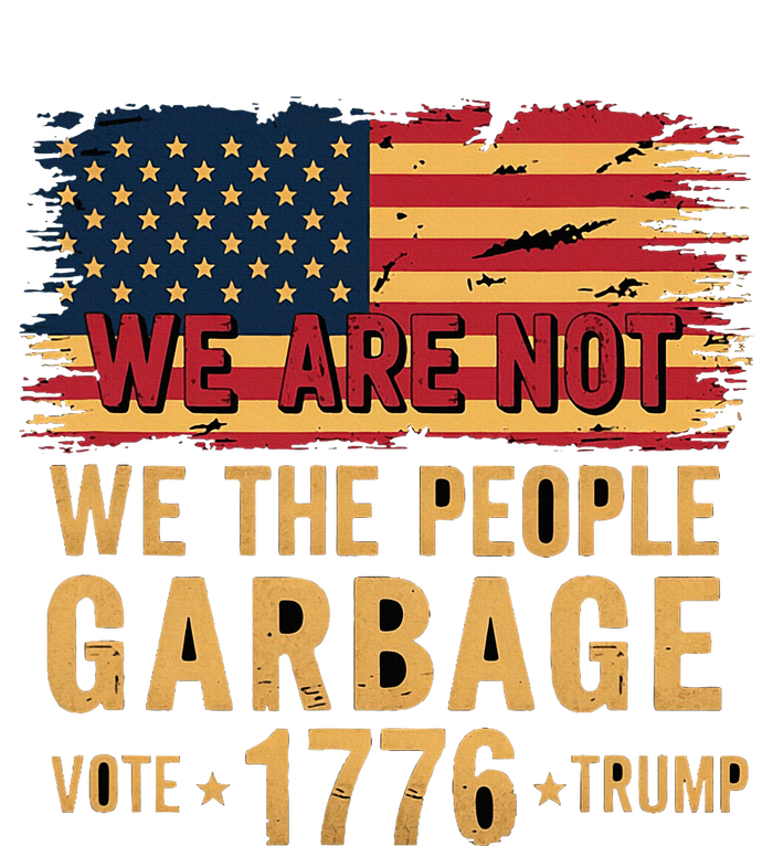 We Are Not Garbage Votetrump 2024 Trump Supporter Garbage Snapback Five-Panel Rope Hat