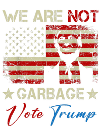 We Are Not Garbage Votetrump 2024 Trump Supporter Garbage T-Shirt