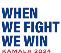 When We Fight We Win Kamala Harris For President 2024 Vote T-Shirt