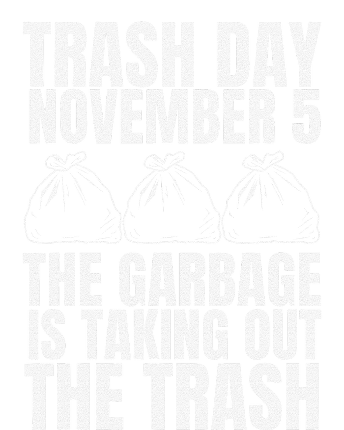 Trump Garbage Trash Day November 5 Garbage Taking Out Trash T-Shirt