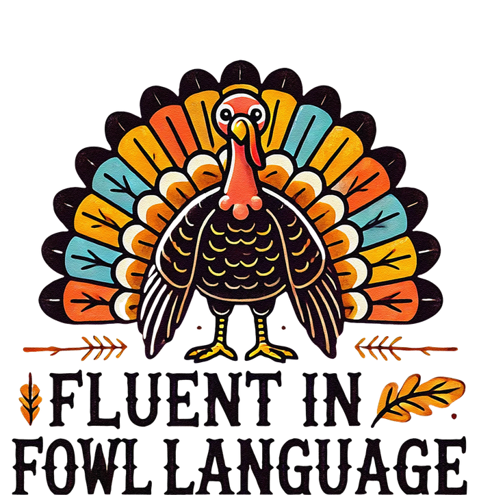 Funny Thanksgiving Turkey Fluent In Fowl Language T-Shirt