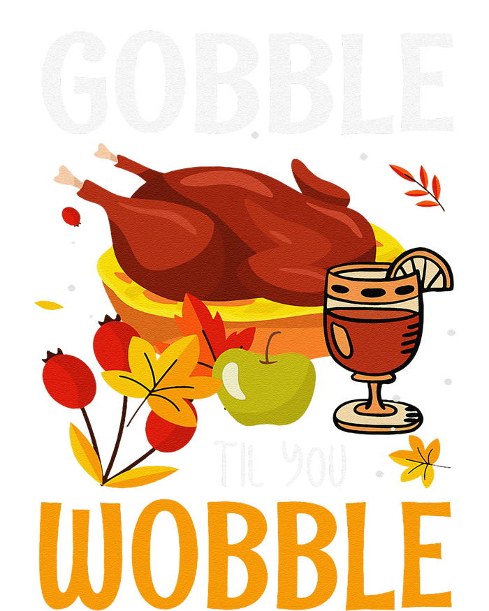 Gobble Til You Wobble Thanksgiving Turkey T-Shirt