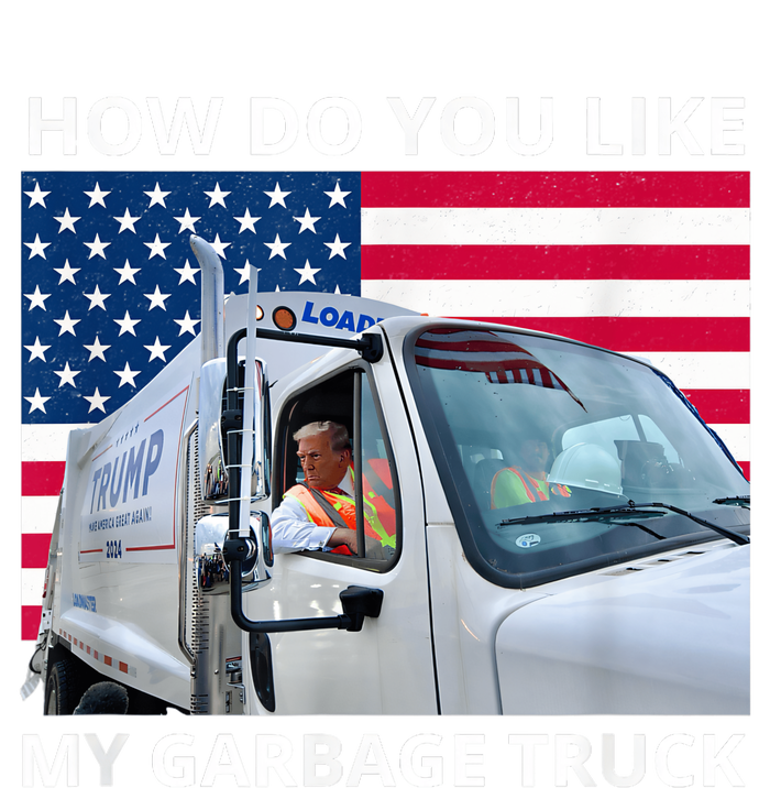 How Do You Like My Garbage Truck Trump Ride In Garbage Truck T-Shirt