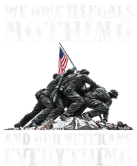 We Owe Illegals Nothing And Our Veterans Everything T-Shirt