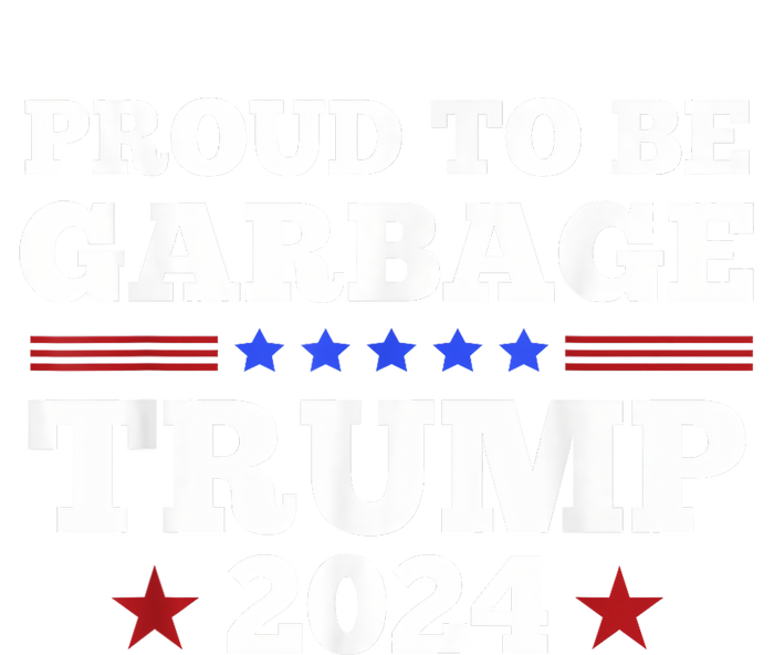 Trump 2024 Proud To Be Garbage Presidential Election Womens California Wash Sweatshirt