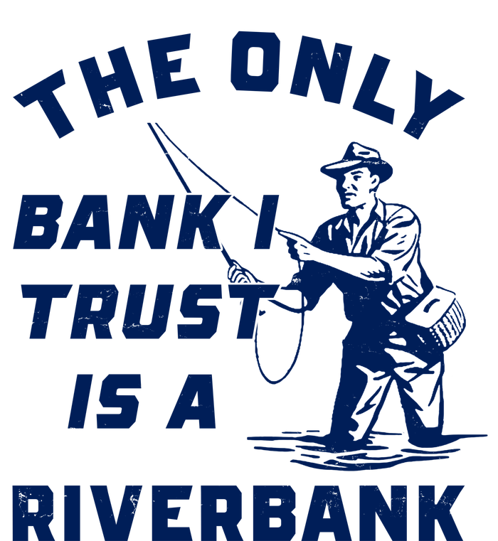 The Only Bank I Trust Is A Riverbank Fishing Women's Fleece Hoodie