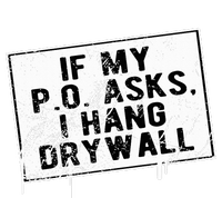 If My P O Asks I Hang Drywall Funny Hilarious T-Shirt