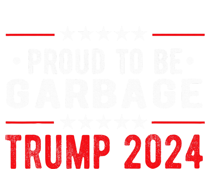 Trump 2024 Election Proud To Be Garbage Vote Trump President T-Shirt