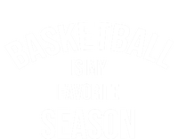 Saying For Sports Lovers Basketball Is My Favorite Season Gift T-Shirt