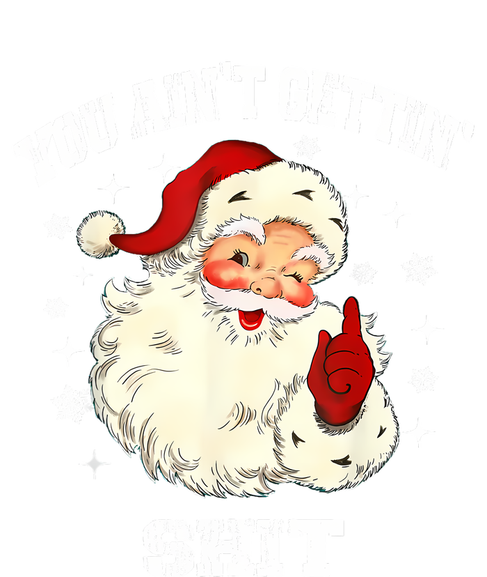 You Aint Getting Funny Christmas T-Shirt