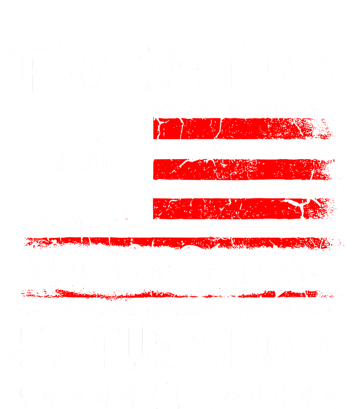 Trash Day Is Tuesday T-Shirt