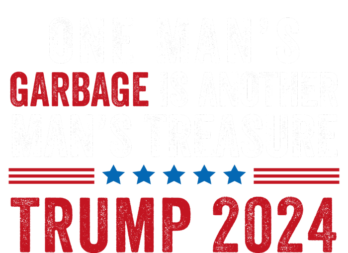 One ManS Garbage Is Another ManS Treasure Trump 2024 Proud To Be Garbage T-Shirt